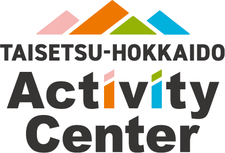 TAISETSU-HOKKAIDO Activity Center